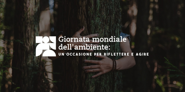 Giornata Mondiale dell'Ambiente: occasione per riflettere e agire