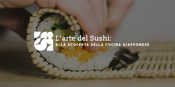 L'arte del Sushi: alla scoperta della cucina Giapponese