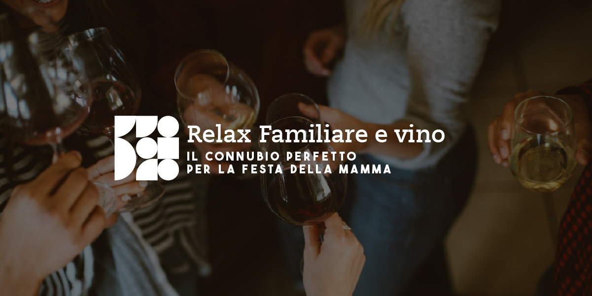 Relax familiare e vino, il connubio perfetto da regalare per la Festa della Mamma